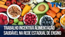 Trabalho incentiva alimentação saudável na rede estadual de ensino