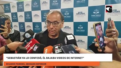 “Sebastián ya lo confesó, él bajaba videos de internet”