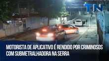 Motorista de aplicativo é rendido por criminosos com submetralhadora na Serra