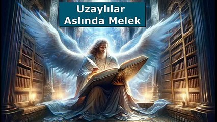 Uzaylılar Aslında Melek Hz Mehdi’ye yardım edecekler