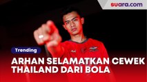 Pratama Arhan Selamatkan Cewek Thailand dari Bola, Netizen: Cocok Sama Ini Dibandingkan Azizah