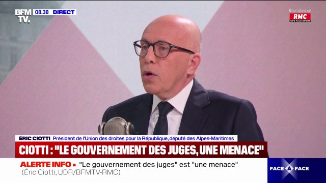 Éric Ciotti estime que le gouvernement des juges est un risque, une menace