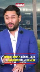 OMAR CAMPOS AÚN NO SABE LA GRAVEDAD DE SU LESIÓN