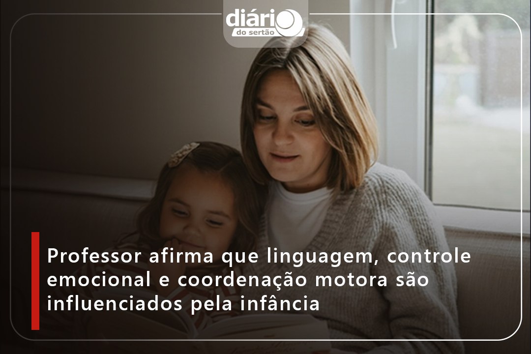 Professor afirma que linguagem, controle emocional e coordenação motora são influenciados pela infância