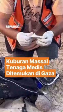 Kuburan Massal Tenaga Medis Ditemukan di Gaza