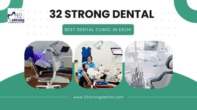 32 Strong Dental: The Best Dental Clinic in Delhi for Exceptional Care