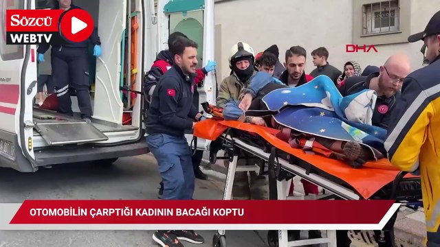 Otomobilin çarptığı kadının bacağı koptu; hastanede hayatını kaybetti