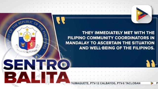 Team ng PH Embassy sa Myanmar, nakarating na rin sa Mandalay para sa agarang pagtugon sa pangangailangan ng mga Pilipino doon