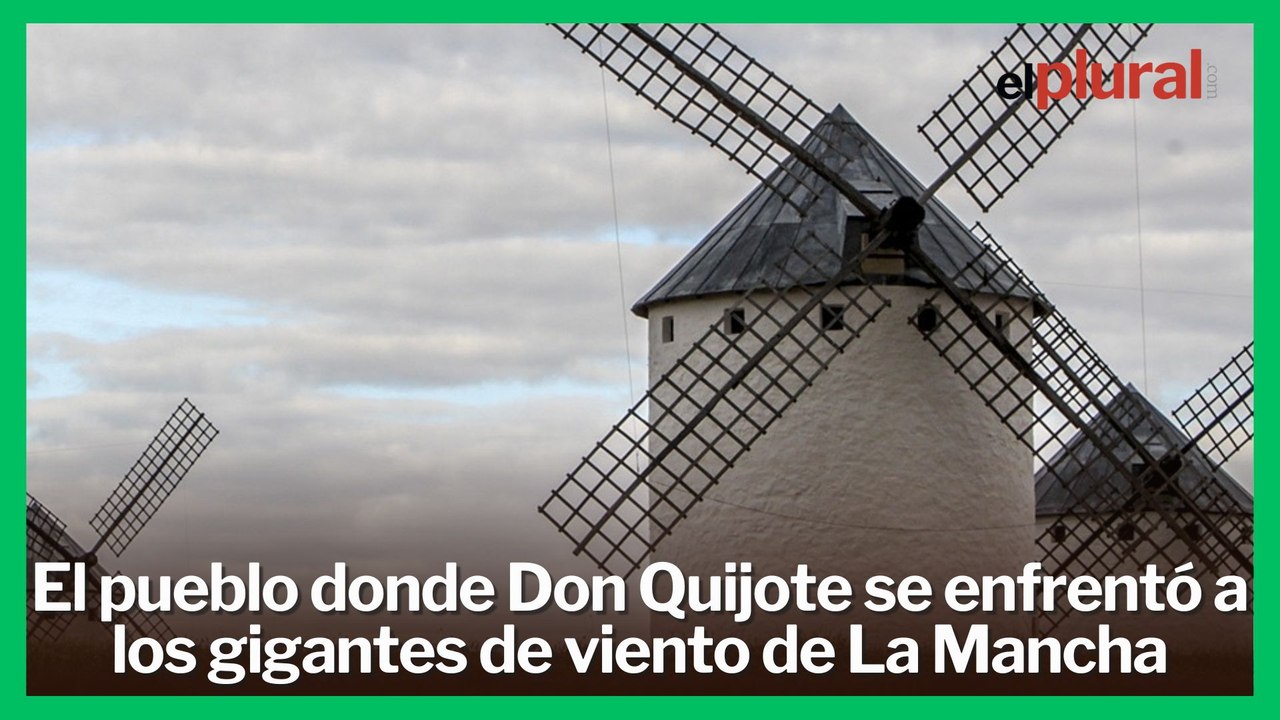 Descubre el pueblo de Ciudad Real donde Don Quijote se enfrentó a los gigantes de La Mancha