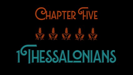 Chapter Five - 1 Thessalonians
