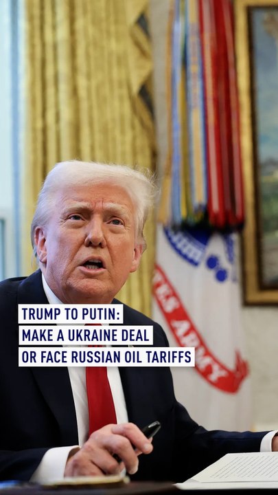 Trump to Putin: Make a Ukraine deal or face Russian oil tariffs