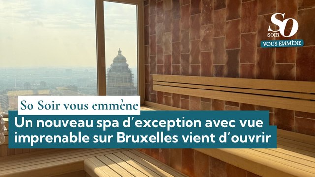 So Soir vous emmène : un nouveau spa d’exception avec vue imprenable sur Bruxelles vient d’ouvrir
