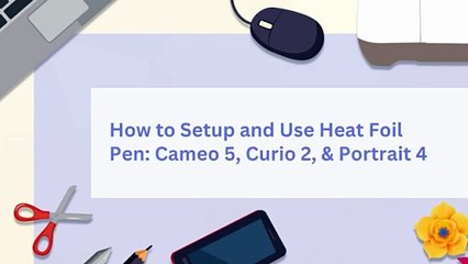 How to Setup Silhouette Heat Foil Pen? (Cameo 5, Curio 2, & Portrait 4)