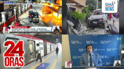 24 Oras: (Part 1) Ikinakabit na LPG tank, sumabog; 9 na menor de edad, inararo ng AUV; Dagdag-singil sa tubig ng Manila water at taas-pasahe sa LRT-1; Abugado ni FPRRD, naniniwalang pagbibigyan ng ICC kapag humingi sila ng interim release, atbp.