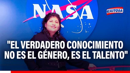 Ingeniera peruana de la NASA contesta a Bustamante: "El verdadero conocimiento no es el género, es el talento"