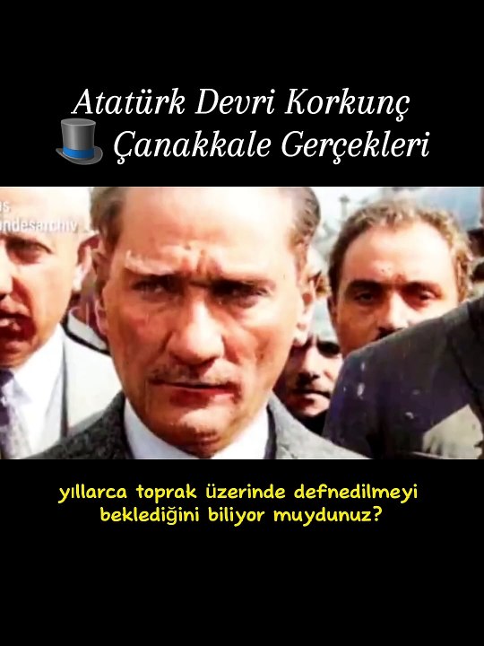 KORKUNÇ ÇANAKKALE GERÇEĞİ_ ATATÜRK DEVRİNDE ŞEHİTLERİMİZ