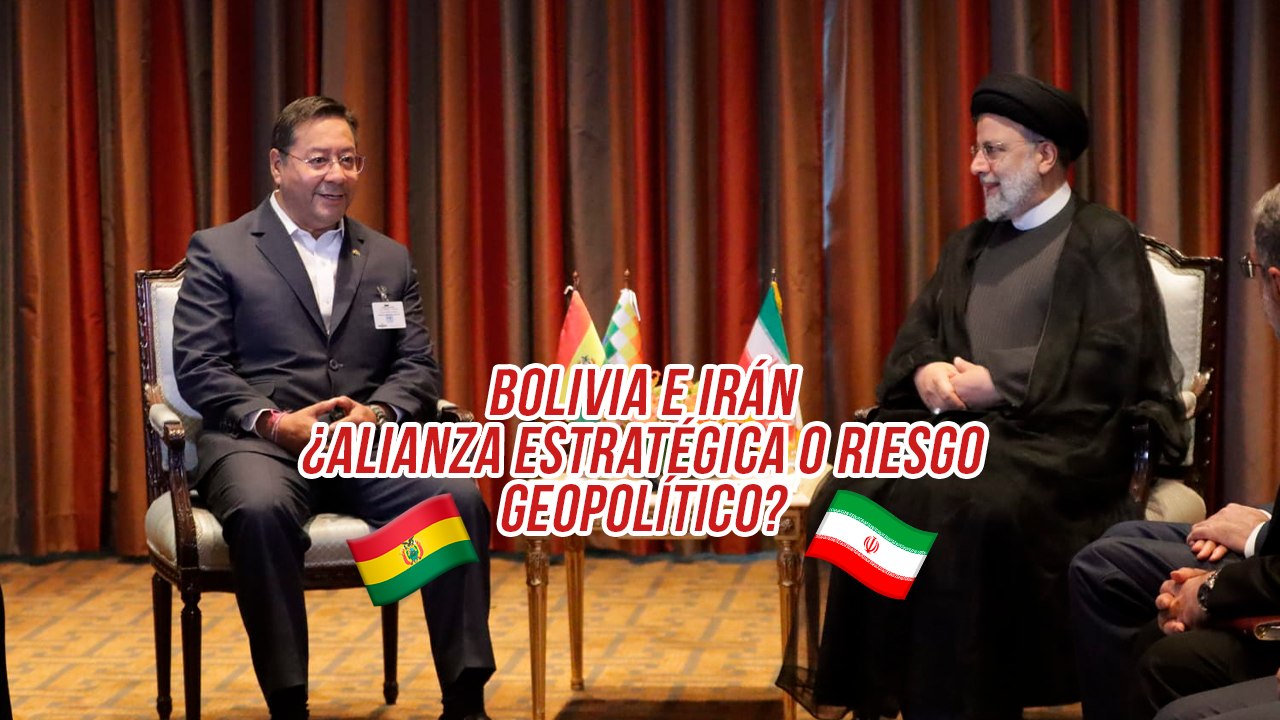 Bolivia e Irán: ¿alianza estratégica o riesgo geopolítico?
