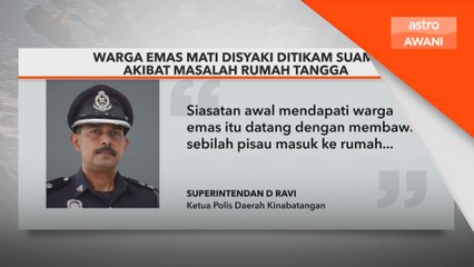 Warga emas mati disyaki ditikam suami akibat masalah rumah tangga