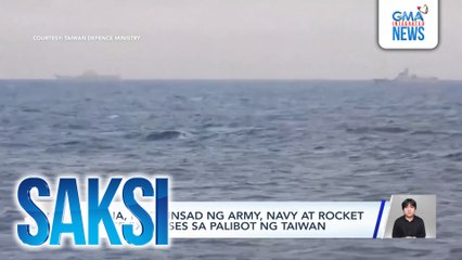 China, naglunsad ng Army, Navy at rocket force exercises sa palibot ng Taiwan | Saksi