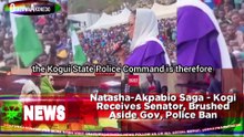 Natasha-Akpabio Saga - Kogi Receives Senator, Brushed Aside Gov, Police Ban