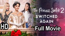 The Princess Switch 2 Switched Again (2020) Full Movie HD
