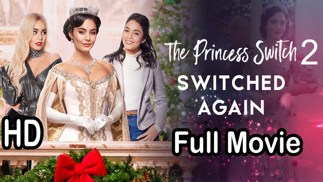 The Princess Switch 2 Switched Again (2020) Full Movie HD