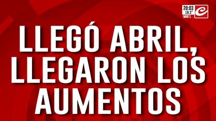 Llegó abril, llegaron los aumentos: Sube todo menos el sueldo