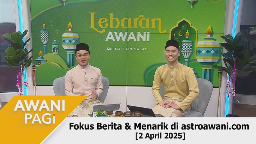AWANI Pagi: Berita tumpuan & menarik di astroawani.com [2 April 2025 ...