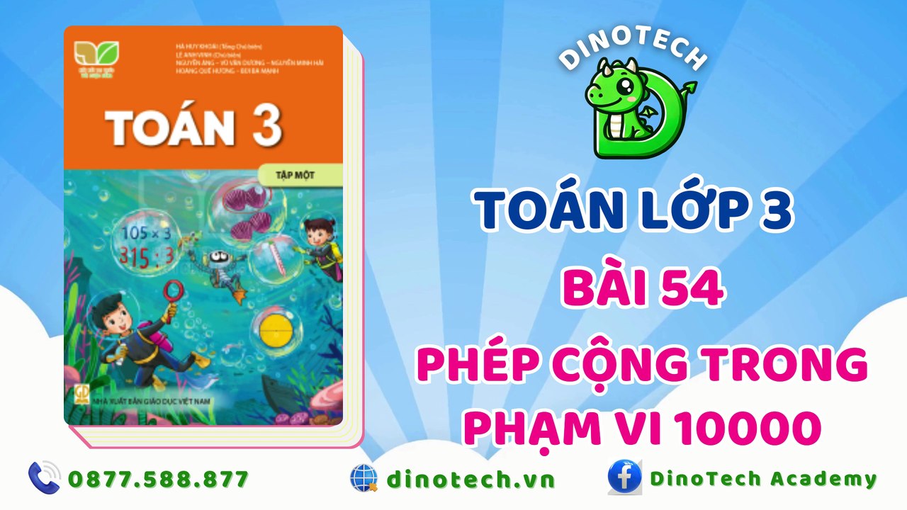 Toán lớp 3 - Bài 54 Phép cộng trong phạm vi 10000 || DINOTECH