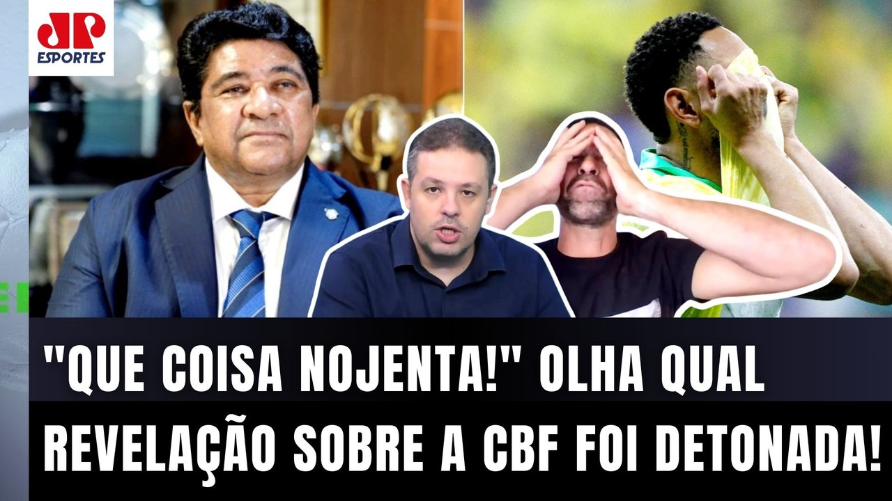 "É UM ESCÂNDALO!!! SAIU AGORA uma INFORMAÇÃO REVELANDO que a CBF..." OLHA o que REVOLTOU!