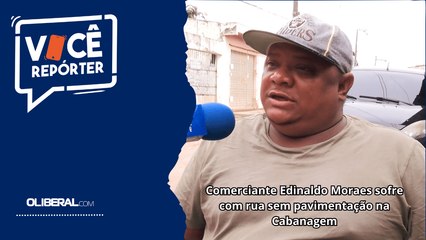 Comerciante Edinaldo Moraes sofre com rua sem pavimentação na Cabanagem