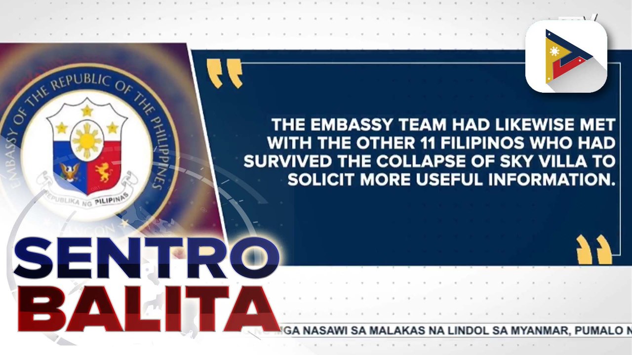 11 Pilipino na nakaligtas sa lindol sa Mandalay, Myanmar, nakausap na ng PH Embassy; search-and-rescue ops sa apat na Pilipinong nawawala, mahigpit na tinututukan ng Embahada