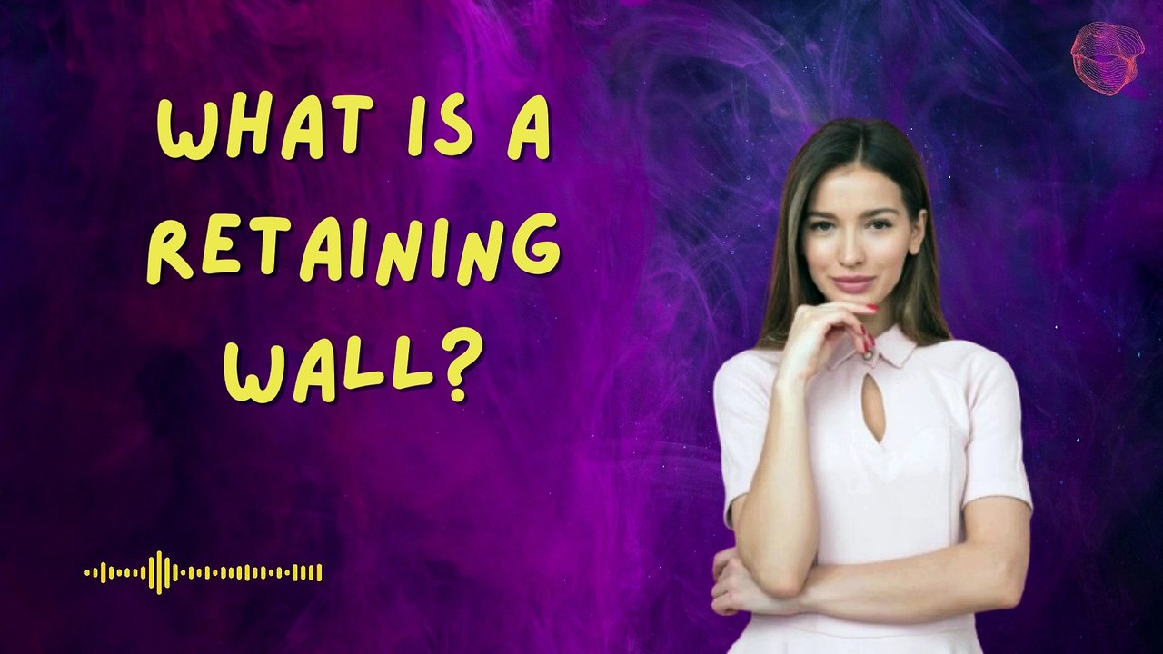 What is a Retaining Wall?