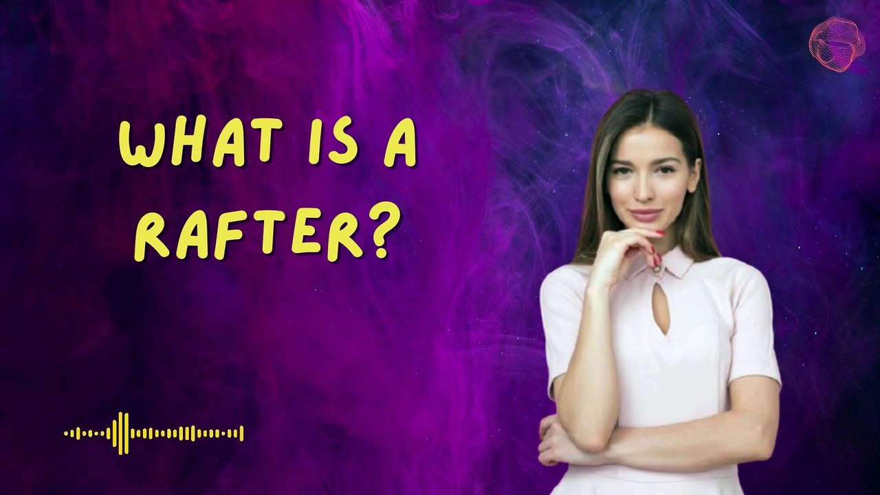 What is a Rafter?
