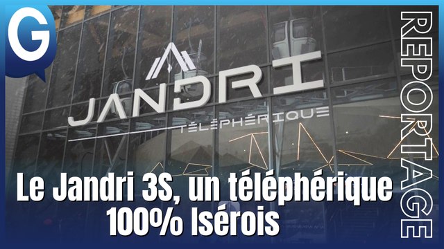 Reportage - Le Jandri 3S, un téléphérique 100% Isérois