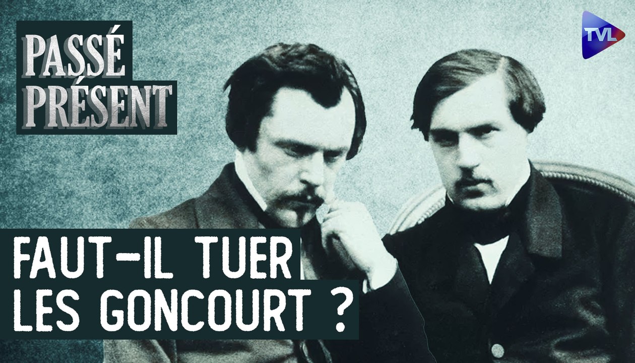 Passé-Présent avec Pierre Ménard - Antisémites, réactionnaires, misogynes : les infréquentables frères Goncourt