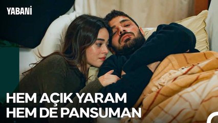 Belki De Her Derdin ve Acının Dermanı Aşkın Kolları Arasındaydı - Yabani