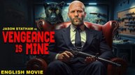 Jason Statham In VENGEANCE IS MINE - Hollywood English Action Movie - Josh Hartnett, Scott Eastwood - Join