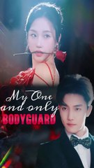 My one and only bodyguard chinese drama 2/2