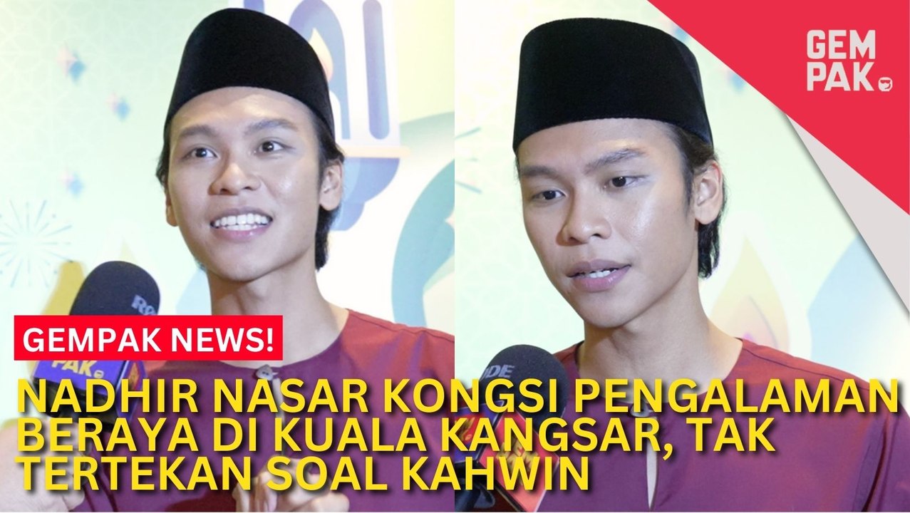 #GempakVideoNews : “Dulu Saya Pernah Letak Target Untuk…” - Nadhir Nasar Tak Tertekan Soal Kahwin
