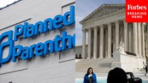 Supreme Court Hears Oral Arguments To Discuss Cutting Funding To Planned Parenthood