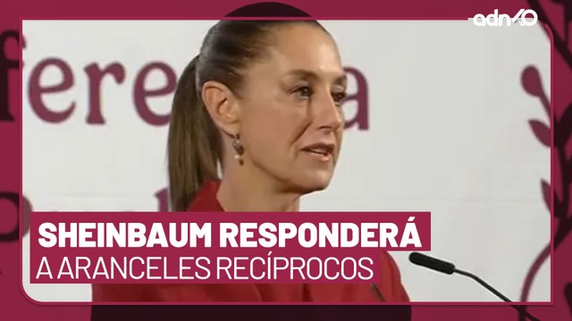 Claudia Sheinbaum responderá a la imposición de aranceles de Donald Trump el 3 de abril