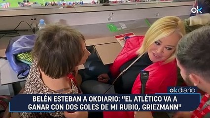 Belén Esteban a OKDIARIO: "El Atlético va a ganar con dos goles de mi rubio, Griezmann"