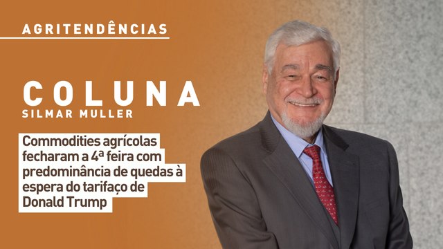 Commodities agrícolas fecharam com predominância de quedas à espera do tarifaço de Donald Trump