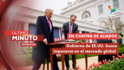 Entrevista: Medidas de Trump pretenden la expansión sobre la economía mundial