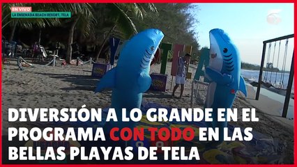 Diversión a lo grande en el programa Con Todo en las bellas playas de Tela