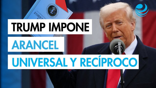 Donald Trump impone un arancel universal del 10% y “aranceles recíprocos” a decenas de países