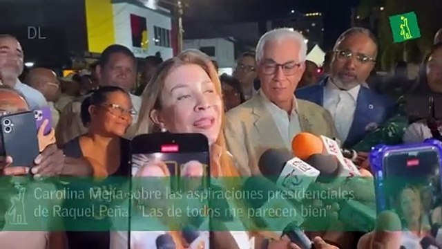 Carolina Mejía sobre las aspiraciones presidenciales de Raquel Peña: “Las de todos me parecen bien”