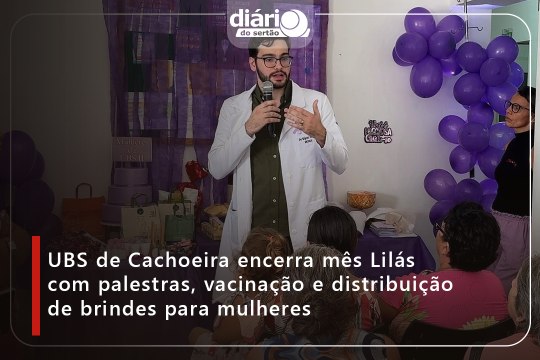 UBS de Cachoeira encerra mês Lilás com palestras, vacinação e distribuição de brindes para mulheres
