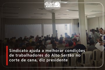 Sindicato ajuda a melhorar condições de trabalhadores do Alto Sertão no corte de cana, diz presidente